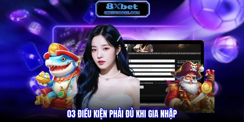 03 điều kiện phải đủ khi gia nhập