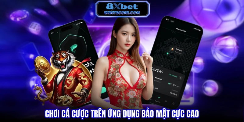 Chơi cá cược trên ứng dụng bảo mật cực cao