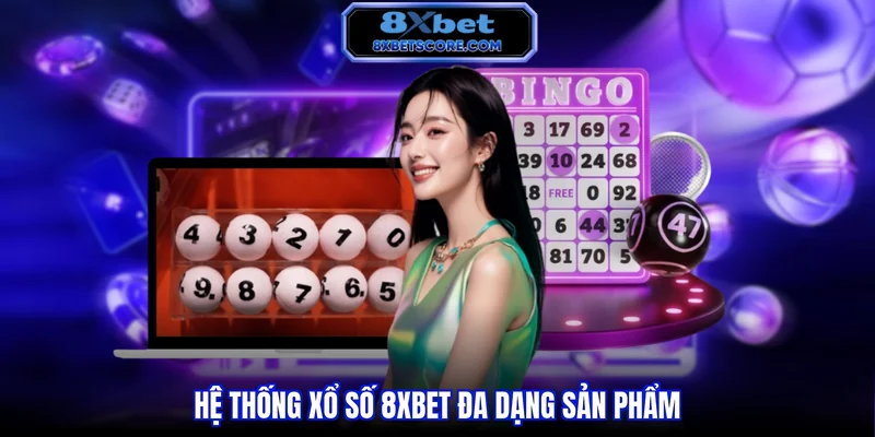 Hệ thống xổ số 8XBET đa dạng sản phẩm 