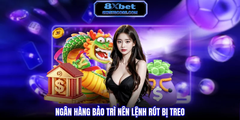 Ngân hàng bảo trì nên lệnh rút bị treo