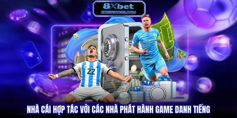 Nhà cái hợp tác với các nhà phát hành game danh tiếng