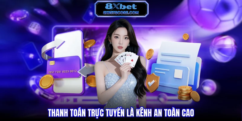 Thanh toán trực tuyến là kênh an toàn cao