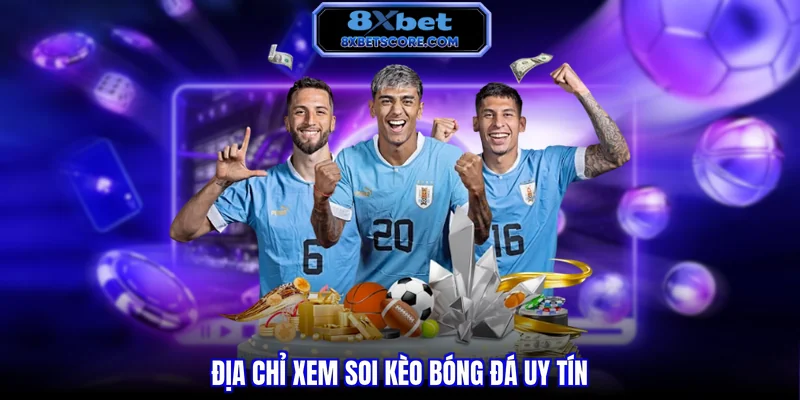 Địa chỉ xem soi kèo bóng đá uy tín