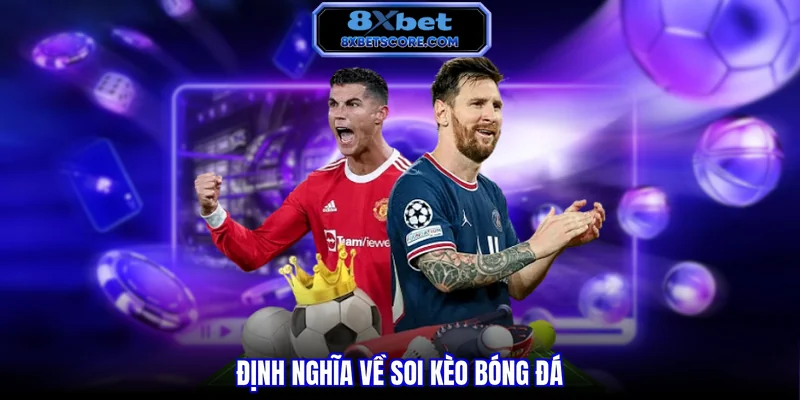 Định nghĩa về soi kèo bóng đá