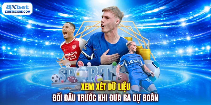 Xem xét dữ liệu đối đầu trước khi đưa ra dự đoán